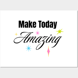 Make Today Amazing Posters and Art